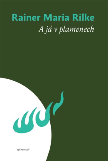 A já v plamenech - Reiner Maria Rilke - e-kniha