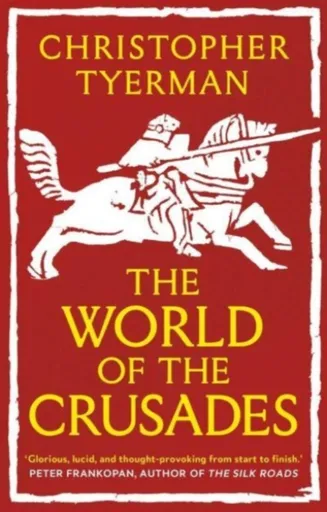 The World of the Crusades - Christopher Tyerman