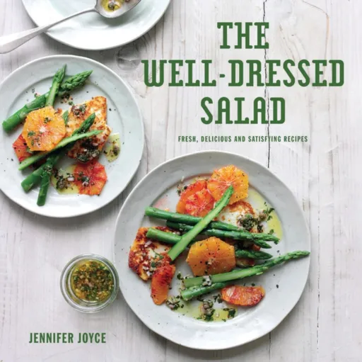 The Well-Dressed Salad - Jennifer Joyceová
