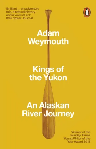 Kings of the Yukon - Adam Weymouth