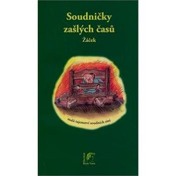 Soudničky zašlých časů: Malá tajemství soudních síní (80-87109-03-8)