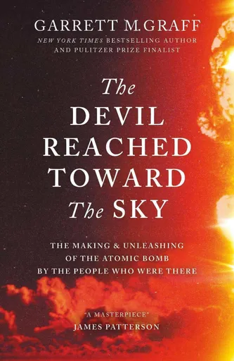 The Devil Reached Toward the Sky - Garrett M. Graff
