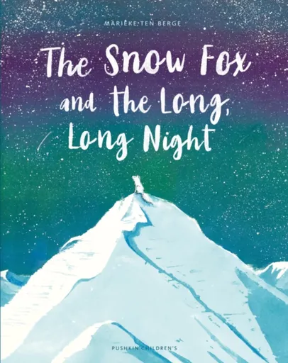 The Snow Fox and the Long, Long Night - Marieke ten Berge