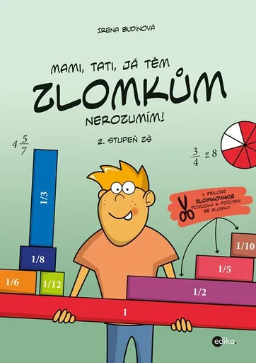 Mami, tati, já těm zlomkům nerozumím 2. stupeň ZŠ - Irena Budínová