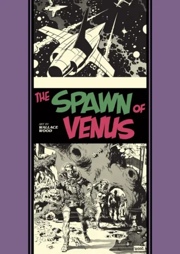 The Spawn Of Venus And Other Stories - Ray Bradbury, Al Feldstein, Wallace Wood