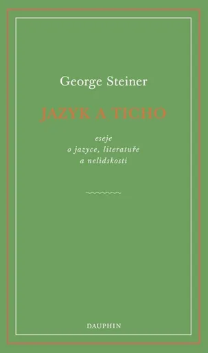 Jazyk a ticho - George Steiner