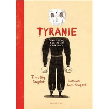 Tyranie: Dvacet lekcí z 20. století v obrazech (978-80-7260-509-5)