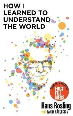 How I Learned to Understand the World - Hans Rosling