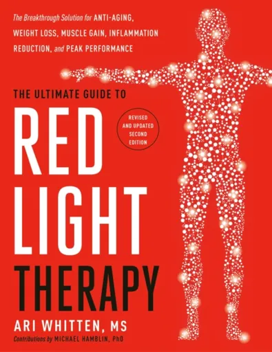 The Ultimate Guide to Red Light Therapy - Ari Whitten