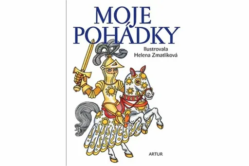 Moje pohádky - Helena Zmatlíková, Božena Němcová, Charles Perrault, Karel Jaromír Erben, Jacob Grimm, Wilhelm Grimm