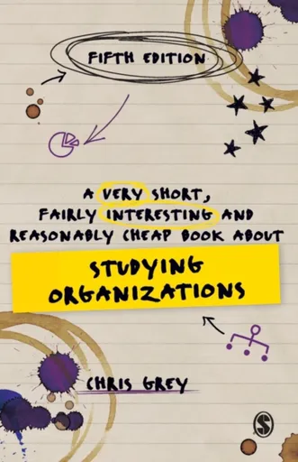 A Very Short, Fairly Interesting and Reasonably Cheap Book About Studying Organizations - Chris Grey