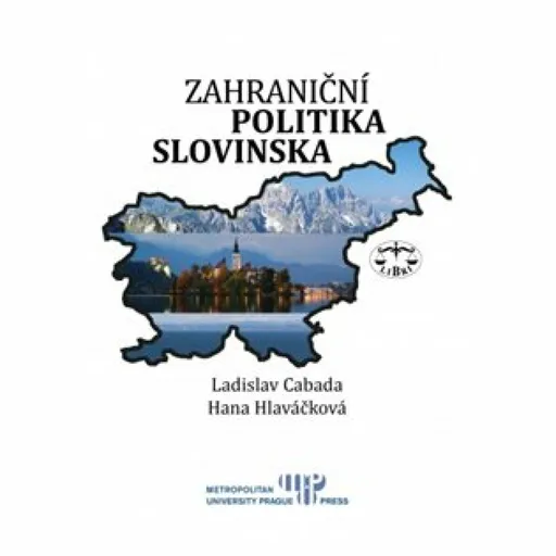 Zahraniční politika Slovinska - Ladislav Cabada, Hana Hlaváčková