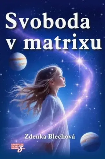 Svoboda v matrixu - Zdenka Blechová