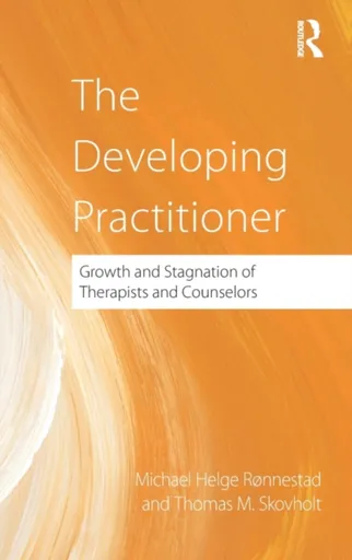 The Developing Practitioner - Michael Helge Ronnestad, Thomas  Skovholt