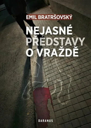 Nejasné představy o vraždě - Emil Bratršovský