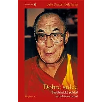 Dobré srdce: Buddhistický pohled na Ježíšovo učení (978-80-7436-100-5)
