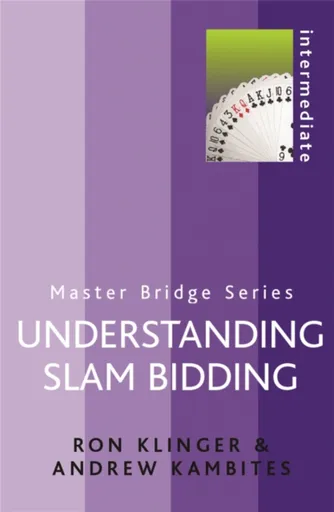 Understanding Slam Bidding - Ron Klinger, Andrew Kambites