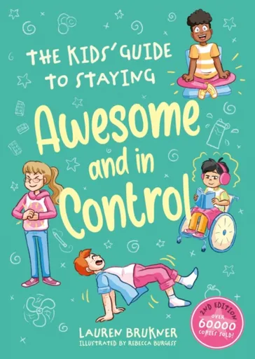 The Kids' Guide to Staying Awesome and In Control, 2nd Edition - Lauren Brukner