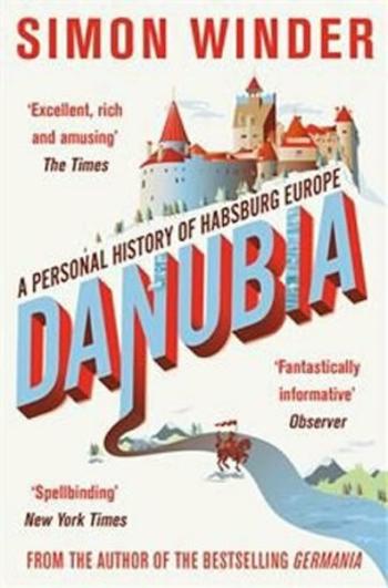 Danubia - A Personal History of Habsbur - Simon Winder