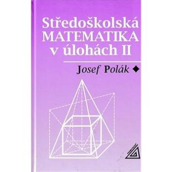 Středoškolská matematika v úlohách II. (978-80-7196-419-3)