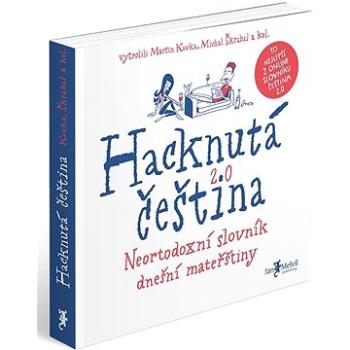 Hacknutá čeština: Neortodoxní slovník dnešní mateřštiny (978-80-7555-058-3)