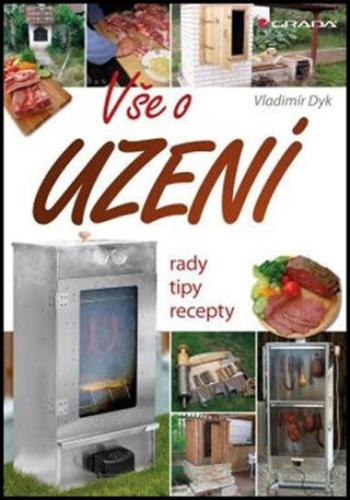 Vše o uzení - Rady, tipy, recepty - Vladimír Dyk