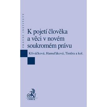 K pojetí člověka a věci v novém soukromém právu (978-80-7400-294-6)