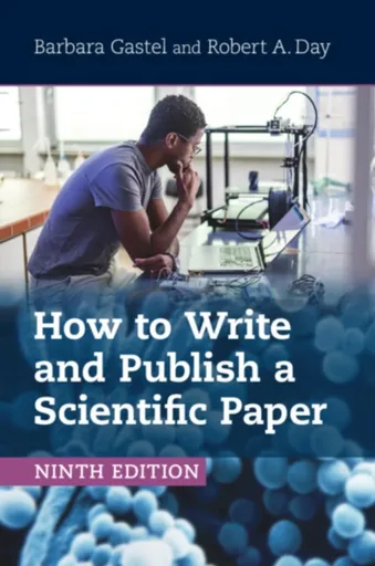 How to Write and Publish a Scientific Paper - Barbara  Gastel, Robert A.  Day