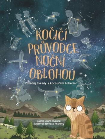 Kočičí průvodce noční oblohou - Pozoruj hvězdy s kocourem Felixem! - Stuart Atkinson