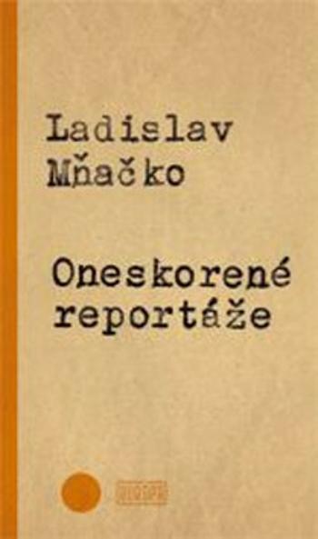 Oneskorené reportáže - Ladislav Mňačko