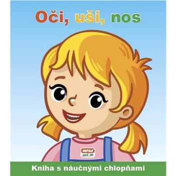 Oči, uši, nos: Kniha s náučnými chlopňami (978-80-7547-762-0)