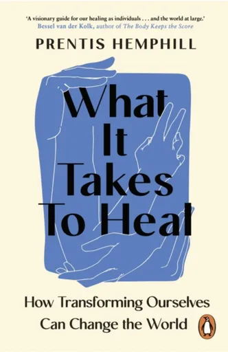 What It Takes To Heal - Prentis Hemphill
