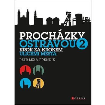 Procházky Ostravou 2: Krok za krokem ulicemi města (978-80-264-4288-2)