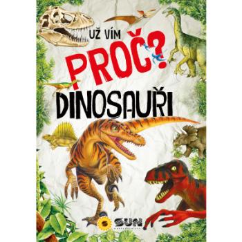 Už vím proč - Dinosauři