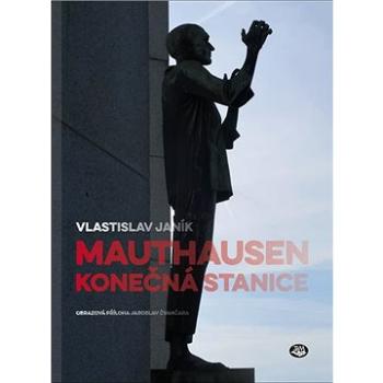 Mauthausen konečná stanice (978-80-7264-205-2)