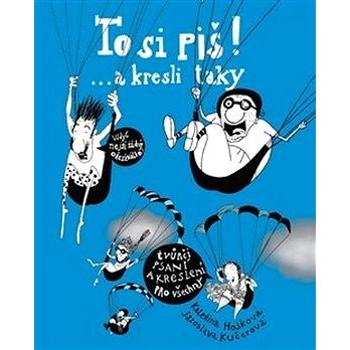 To si piš! ... a kresli taky: Tvůrčí psaní a kreslení pro všechny (978-80-270-5342-1)