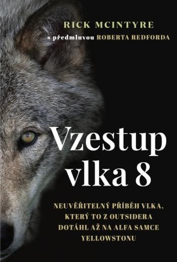 Vzestup vlka 8 - Rick McIntyre, Robert Redford - e-kniha