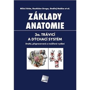 Základy anatomie: 3a. trávicí a dýchací systém (978-80-7492-577-1)