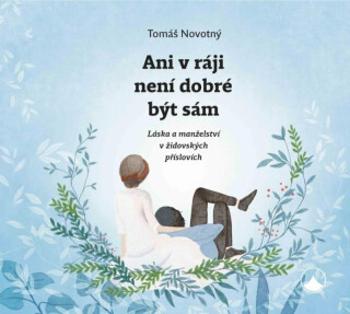 Ani v ráji není dobré být sám - Tomáš Novotný