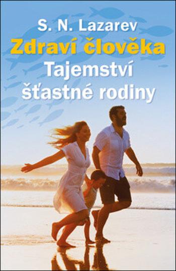 Zdraví člověka - Tajemství šťastné rodiny - Sergej N. Lazarev