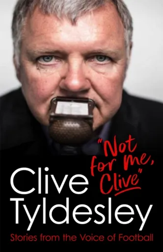 Not For Me, Clive - Clive Tyldesley