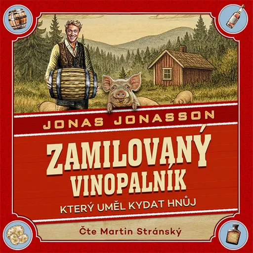 Zamilovaný vinopalník, který uměl kydat hnůj - Jonas Jonasson - audiokniha