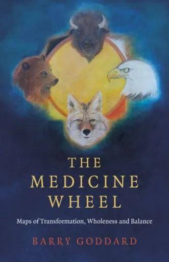 Medicine Wheel, The - Barry Goddard