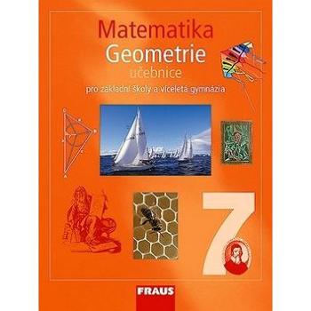 Matematika 7 Geometrie Učebnice: Pro zákaldní školy a víceletá gymnázia (978-80-7238-681-9)