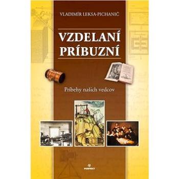 Vzdelaní príbuzní: Príbehy našich vedcov (978-80-8046-601-5)