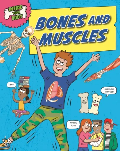Inside Your Body: Bones and Muscles - Angela Royston