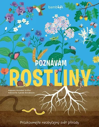 Poznávám rostliny - prozkoumejte neobyčejný svět přírody - Annabel Griffin, Borsboom Tjarda
