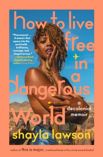 How To Live Free In A Dangerous World - Shayla Lawson