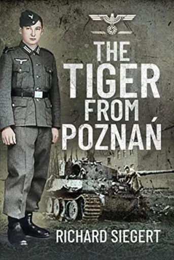 The Tiger from Pozna? - Richard Siegert
