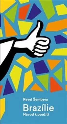 Brazílie - Návod k použití - Pavel Šembera